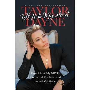 Tell It to My Heart: How I Lost My S#*t, Conquered My Fear, and Found My Voice -